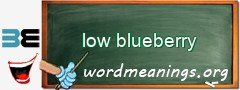 WordMeaning blackboard for low blueberry